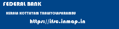 FEDERAL BANK  KERALA KOTTAYAM THALAYOLAPARAMBU   ifsc code